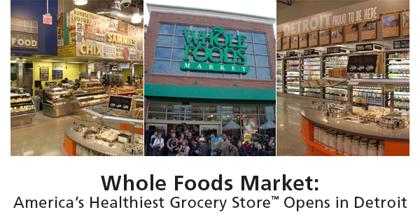 Whole Foods Market -- America’s Healthiest Grocery Store(TM) Opens in Detroit