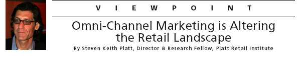 Omni-Channel Marketing is Altering the Retail Landscape, by Steven Keith Platt, Director & Research Fellow, Platt Retail Institute