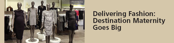 Delivering Fashion: Destination Maternity Goes Big