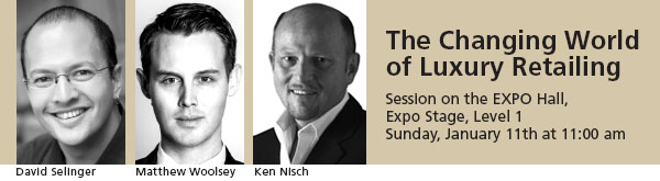 The Changing World of Luxury Retailing, Session on the EXPO Hall, Expo Stage Level 1, Sunday January 11th at 11:00 am